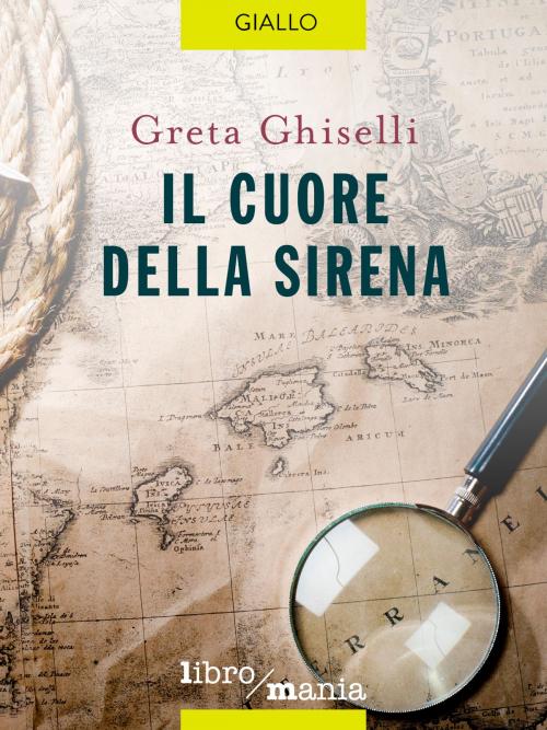 Cover of the book Il cuore della sirena by Greta Ghiselli, Libromania