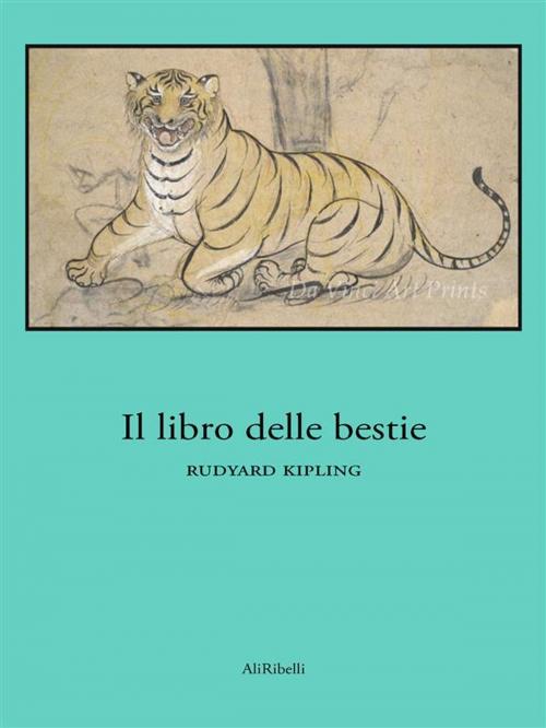 Cover of the book Il libro delle bestie by Rudyard Kipling, Ali Ribelli Edizioni