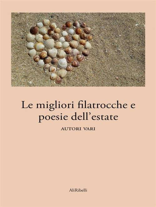 Cover of the book Le migliori filastrocche e poesie dell'estate by Autori vari, Ali Ribelli Edizioni
