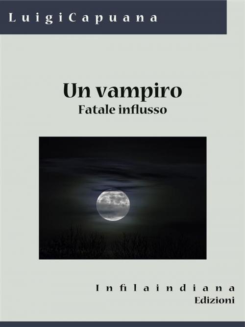Cover of the book Un vampiro by Luigi capuana, Infilaindiana Edizioni