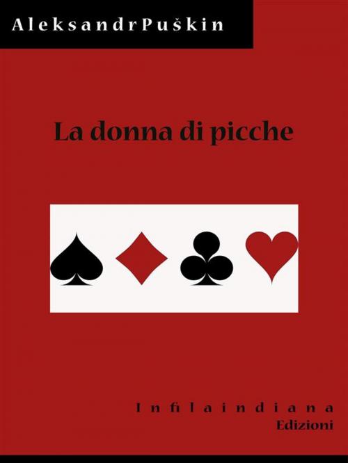 Cover of the book La donna di picche by Aleksandr Sergeevič Puškin, Infilaindiana Edizioni