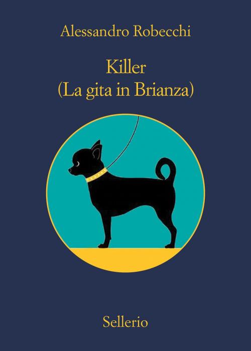 Cover of the book Killer. (La gita in Brianza) by Alessandro Robecchi, Sellerio Editore
