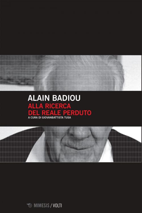 Cover of the book Alla ricerca del reale perduto by Alain Badiou, Mimesis Edizioni