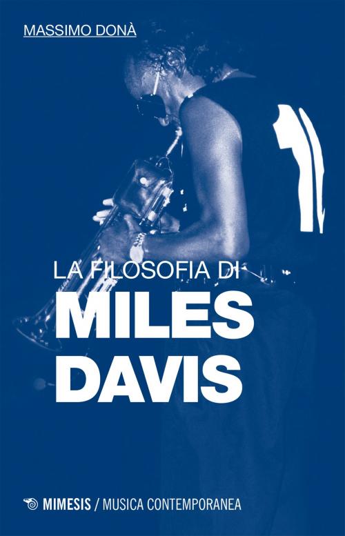 Cover of the book La filosofia di Miles Davis by Massimo Donà, Mimesis Edizioni