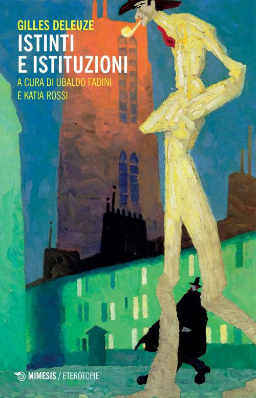 Cover of the book Istinti e istituzioni by Gilles Deleuze, Mimesis Edizioni