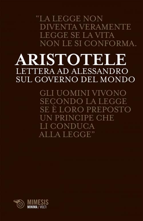 Cover of the book Lettera ad Alessandro sul governo del mondo by Aristotele, Mimesis Edizioni