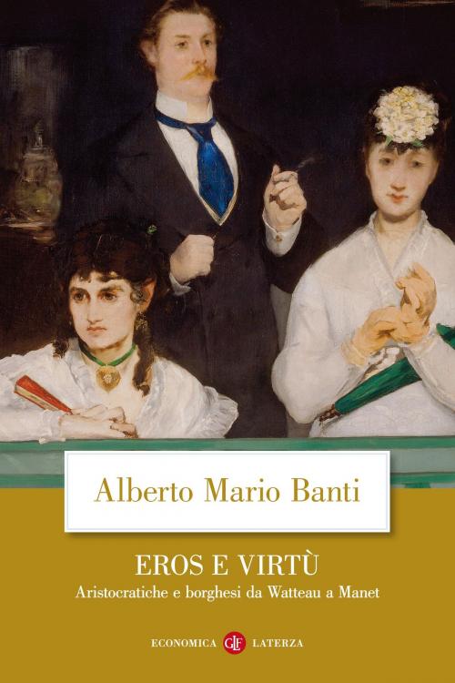 Cover of the book Eros e virtù by Alberto Mario Banti, Editori Laterza
