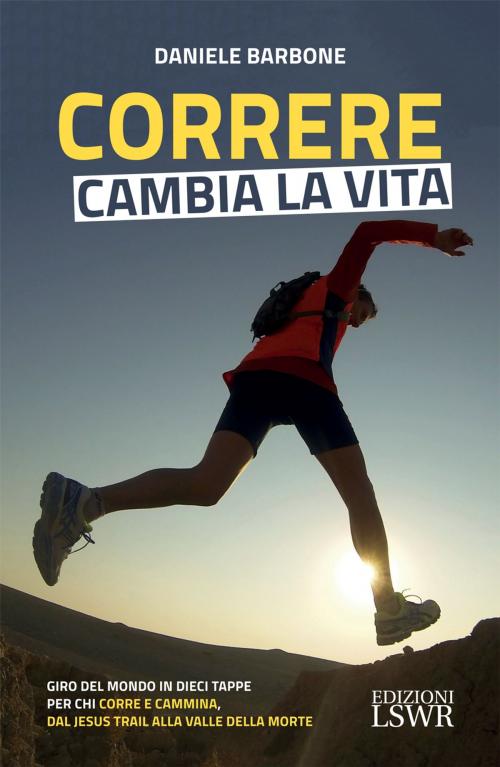 Cover of the book Correre cambia la vita by Daniele Barbone, Edizioni LSWR
