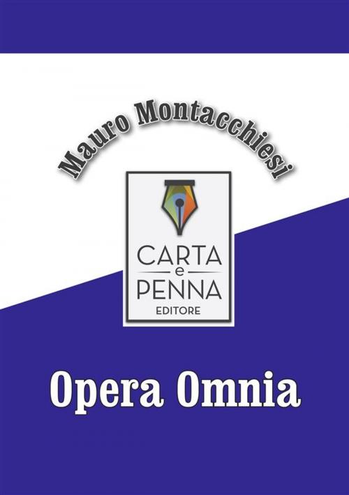 Cover of the book Opera Omnia by Mauro Montacchiesi, Carta e Penna