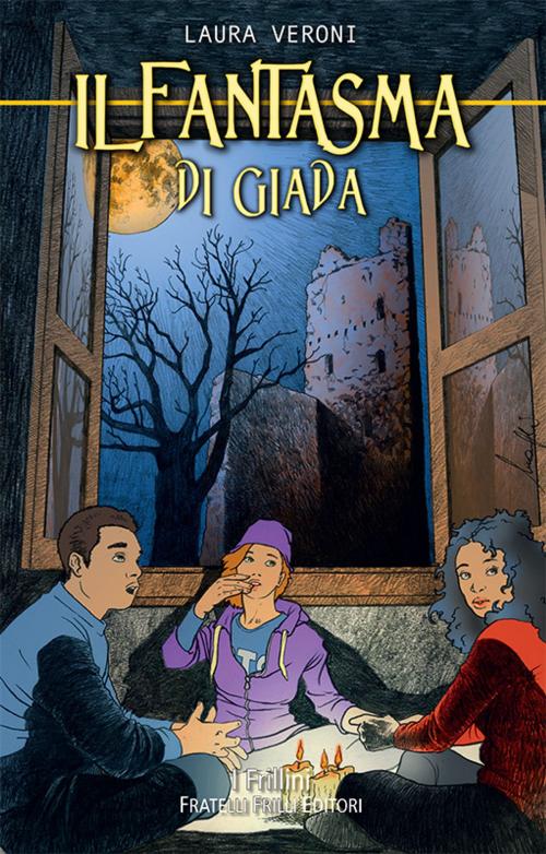 Cover of the book Il fantasma di Giada by Laura Veroni, Fratelli Frilli Editori