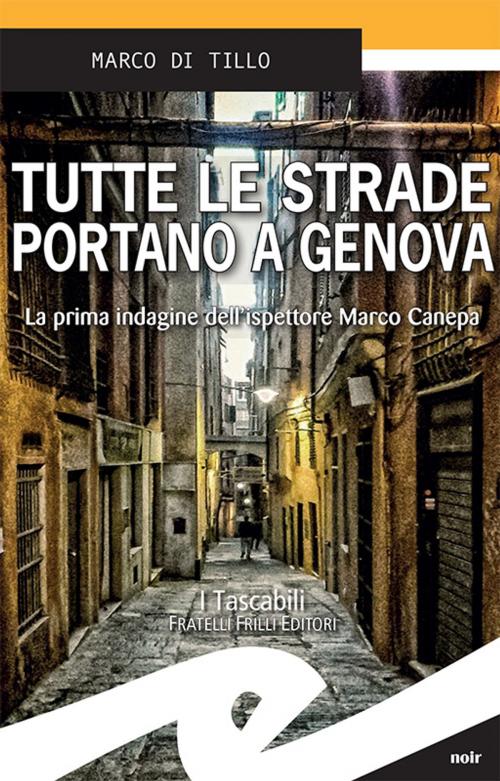 Cover of the book Tutte le strade portano a Genova by Marco Di Tillo, Fratelli Frilli Editori