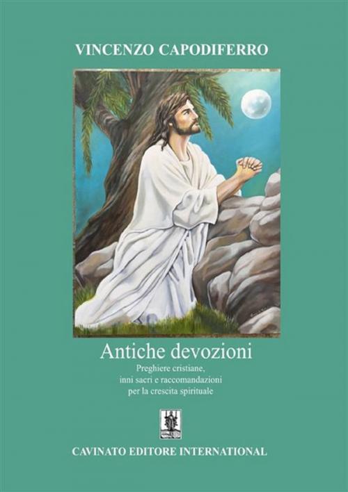 Cover of the book Antiche devozioni by Vincenzo Capodiferro, Cavinato Editore