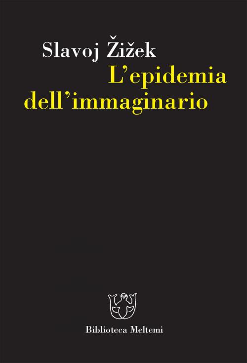 Cover of the book L’epidemia dell’immaginario by Slavoj Žižek, Meltemi