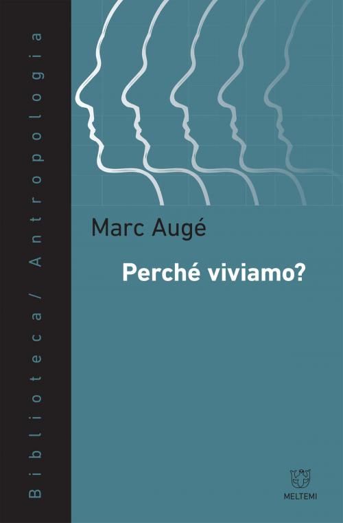 Cover of the book Perché viviamo? by Marc Augé, Meltemi