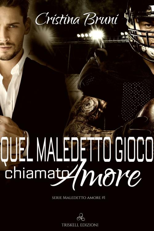 Cover of the book Quel maledetto gioco chiamato amore by Cristina Bruni, Triskell Edizioni di Barbara Cinelli