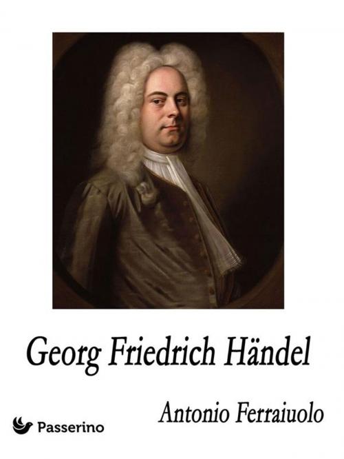 Cover of the book Georg Friedrich Händel by Antonio Ferraiuolo, Passerino