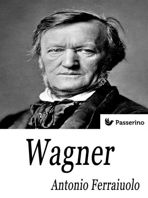 Cover of the book Wagner by Antonio Ferraiuolo, Passerino