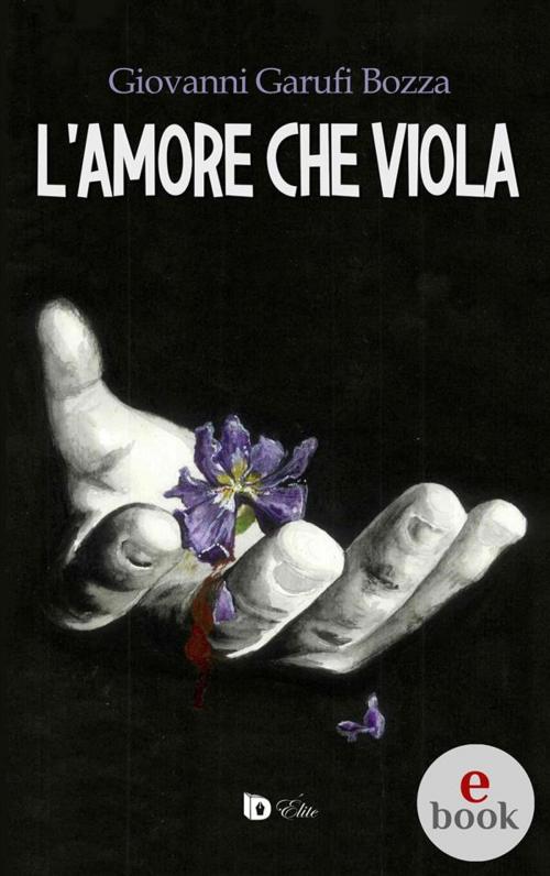 Cover of the book L'Amore che Viola by Giovanni Garufi Bozza, Edizioni DrawUp