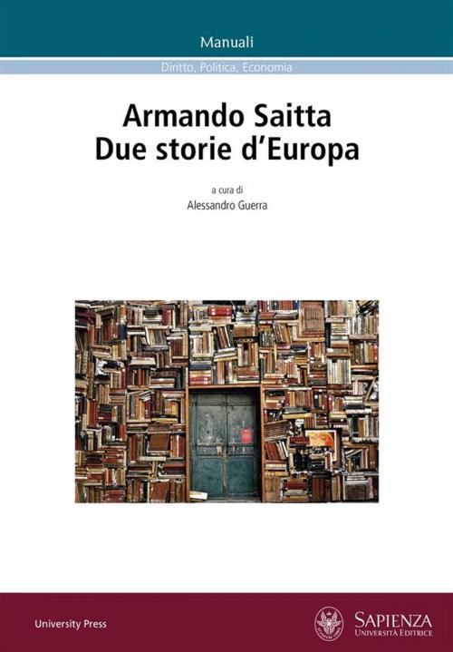 Cover of the book Armando Saitta. Due storie d'Europa by Alessandro Guerra, Sapienza Università Editrice