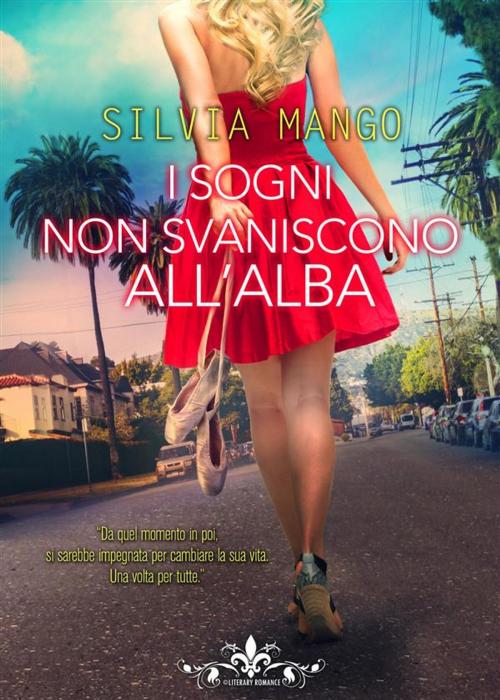 Cover of the book I sogni non svaniscono all'alba (Literary Romance) by Silvia Mango, PubGold