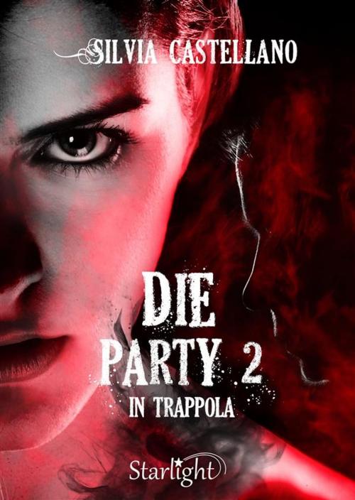 Cover of the book Die Party 2 - In trappola (Collana Starlight) by Silvia Castellano, PubGold