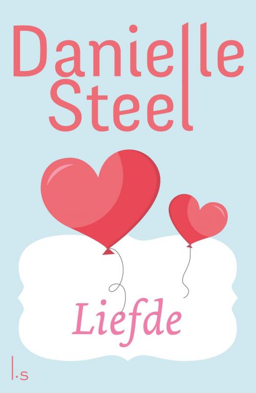 Cover of the book Liefde by Danielle Steel, Luitingh-Sijthoff B.V., Uitgeverij