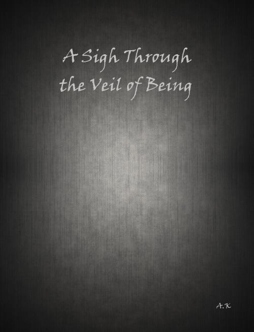 Cover of the book A Sigh Through the Veil of Being by Aleksi Karvonen, Books on Demand