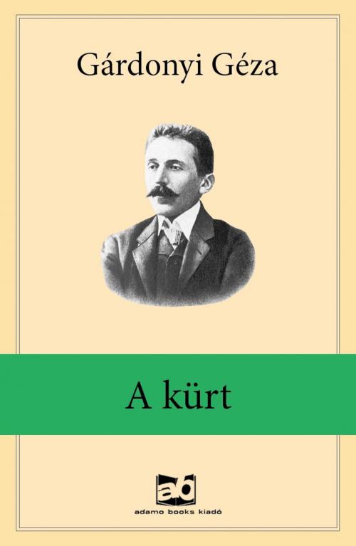Cover of the book A kürt by Gárdonyi Géza, Adamo Books