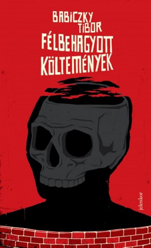 Cover of the book Félbehagyott költemények by Babiczky Tibor, Jelenkor Kiadó