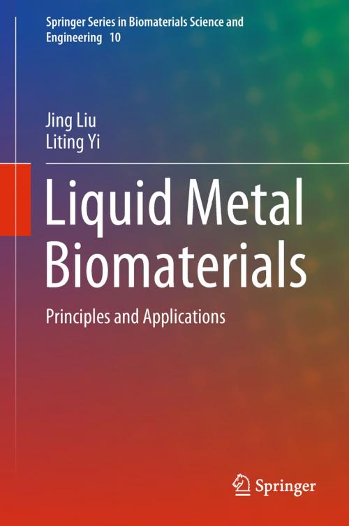 Cover of the book Liquid Metal Biomaterials by Jing Liu, Liting Yi, Springer Singapore