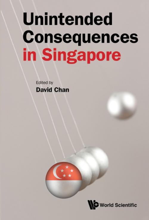 Cover of the book Unintended Consequences in Singapore by David Chan, World Scientific Publishing Company