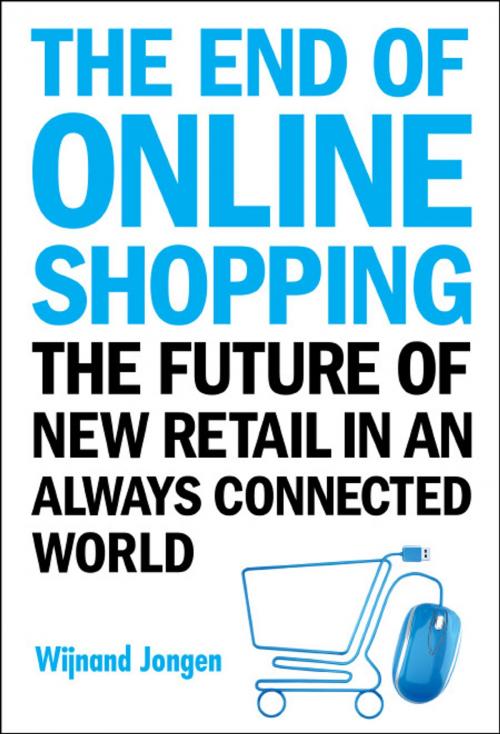 Cover of the book The End of Online Shopping by Wijnand Jongen, 0, World Scientific Publishing Company