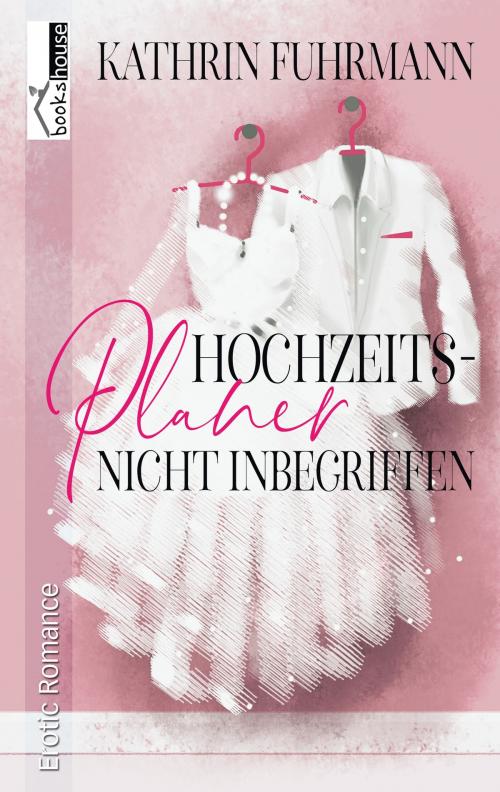 Cover of the book Hochzeitsplaner nicht inbegriffen by Kathrin Fuhrmann, bookshouse