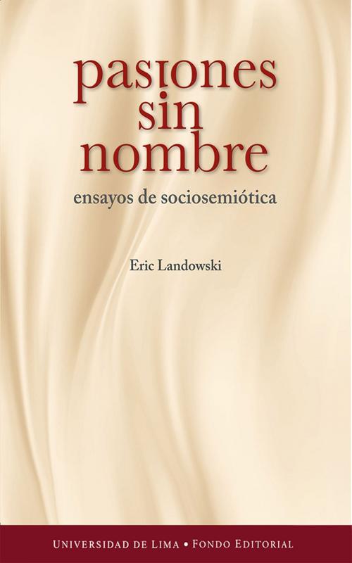 Cover of the book Pasiones sin nombre by Eric Landowski, Desiderio Blanco, Fondo editorial Universidad de Lima