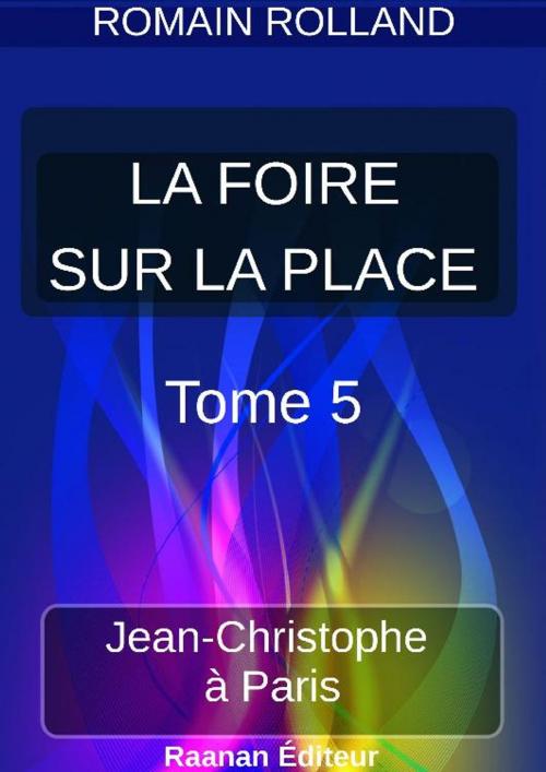 Cover of the book LA FOIRE SUR LA PLACE | 5 | by Romain Rolland, Bookelis