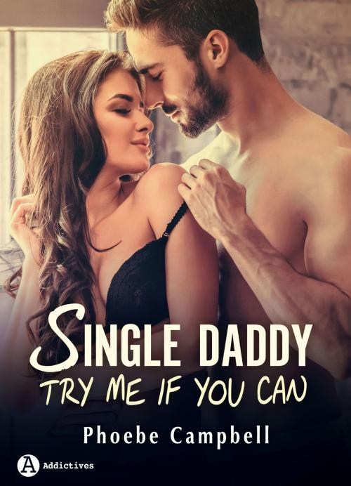 Cover of the book Single Daddy by Phoebe P. Campbell, Editions addictives