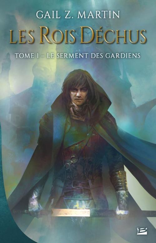 Cover of the book Le Serment des Gardiens by Gail Z. Martin, Bragelonne
