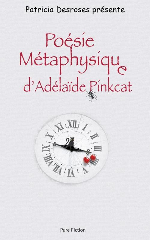 Cover of the book Poésie Métaphysique d'Adélaïde Pinkcat by Patricia Desroses, Pure Fiction