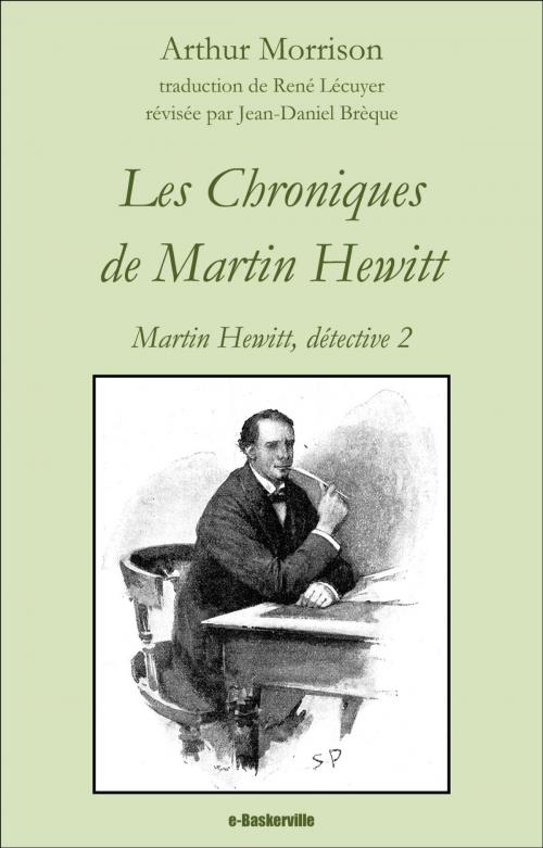 Cover of the book Les Chroniques de Martin Hewitt by Arthur Morrison, René Lécuyer (traducteur), Jean-Daniel Brèque (traducteur), e-Baskerville