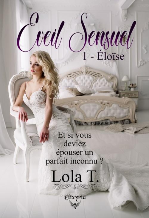 Cover of the book Eveil Sensuel by Lola T., Editions Elixyria