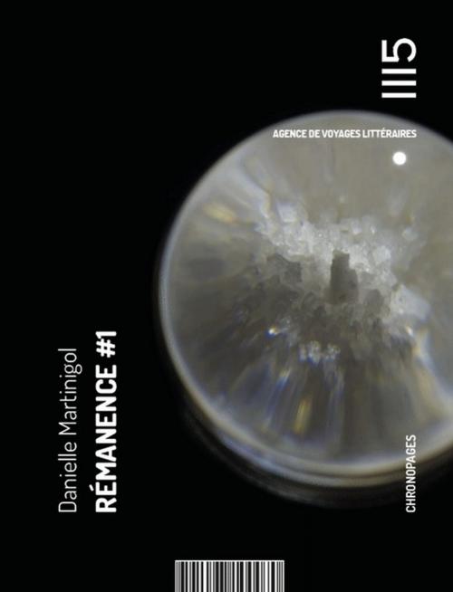 Cover of the book Rémanence #1 by Danielle Martinigol, Les Éditions Mille Cent Quinze