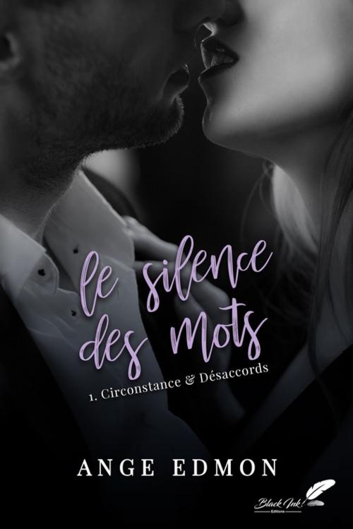 Cover of the book Le silence des mots : Tome 1, Circonstance & désaccords by Ange Edmon, Black Ink Editions