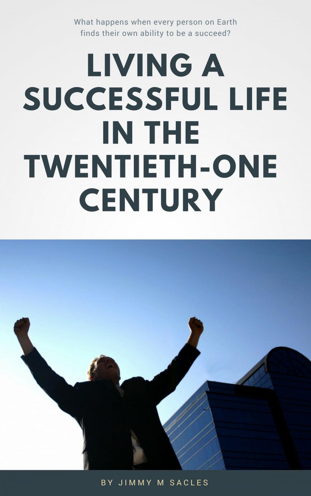 Big bigCover of Living a successful Life in The 21st Century