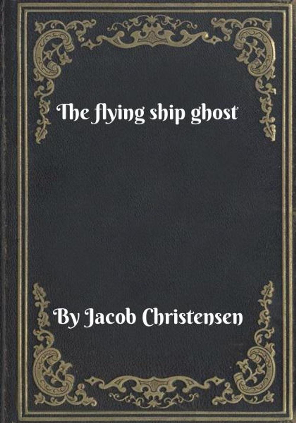 Big bigCover of The flying ship ghost