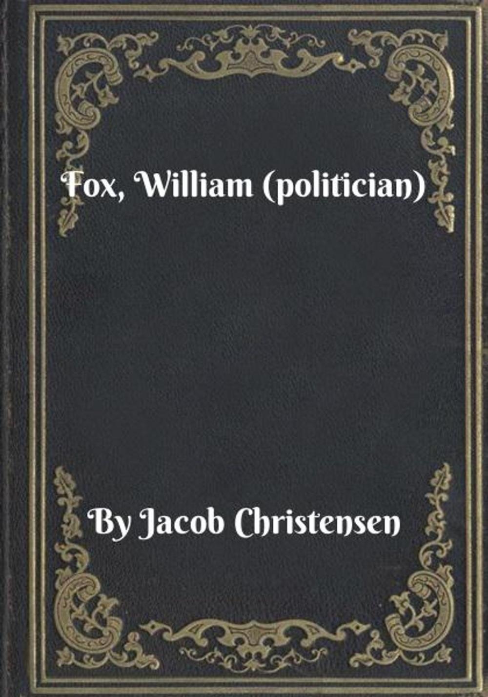 Big bigCover of Fox, William (politician)