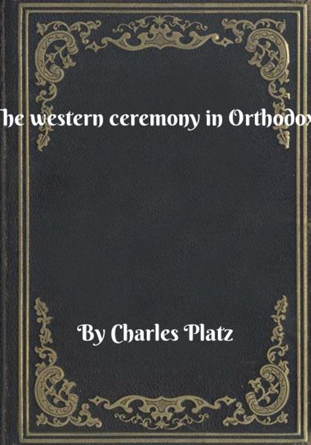 Big bigCover of The western ceremony in Orthodoxy