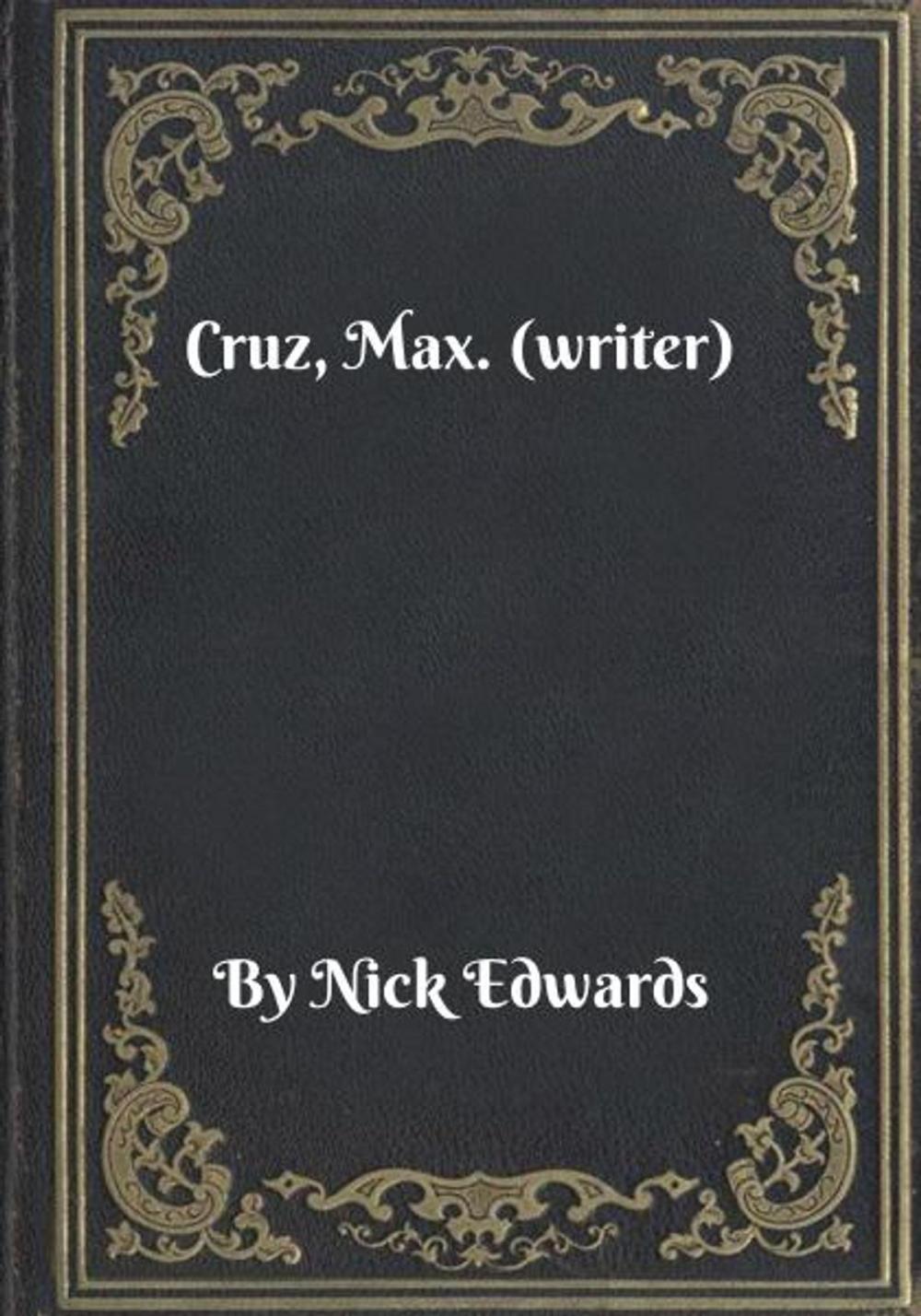 Big bigCover of Cruz, Max. (writer)
