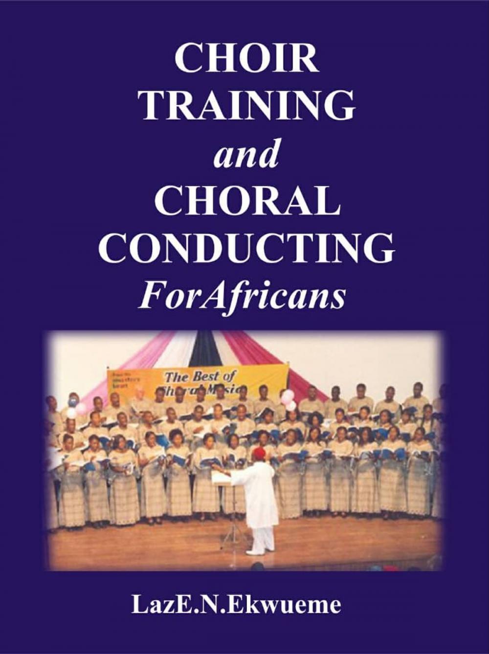 Big bigCover of CHOIR TRAINING AND CHORAL CONDUCTING FOR AFRICANS