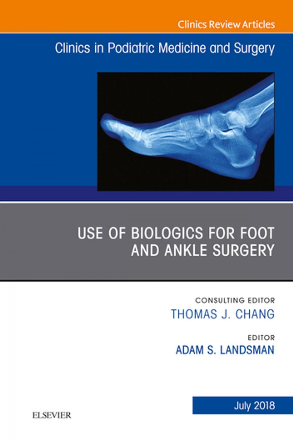 Big bigCover of Use of Biologics for Foot and Ankle Surgery, An Issue of Clinics in Podiatric Medicine and Surgery E-Book