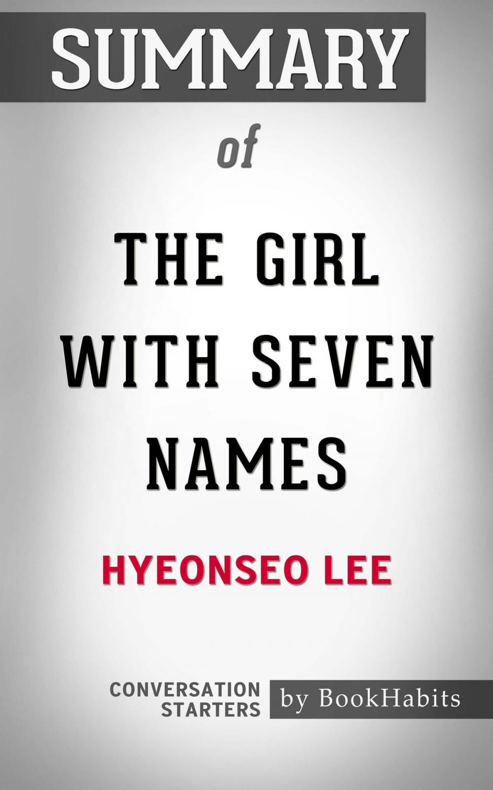 Big bigCover of Summary of The Girl with Seven Names Hyeonseo Lee | Conversation Starters